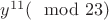$y^{11} (\mod 23)$