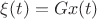 $\xi(t)=Gx(t)$