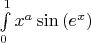 $
\[
\int\limits_0^1 {x^a \sin \left( {e^x } \right)} 
\]$