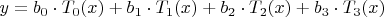 $y = b_0\cdot T_0(x)+b_1\cdot T_1(x)+b_2\cdot T_2(x)+b_3\cdot T_3(x)$