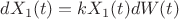 $dX_1(t)=kX_1(t)dW(t)$