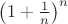 $\left(1+\frac{1}n\right)^n$