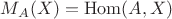 $M_A(X)=\mathrm{Hom}(A,X)$