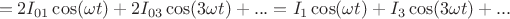 $$=2I_{01}\cos(\omega t)+2I_{03}\cos(3\omega t)+...=I_1\cos(\omega t)+I_3\cos(3\omega t)+...$$