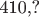410,?