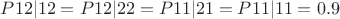 $P{12|12} = P{12|22} = P{11|21} = P{11|11} = 0.9$