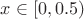 $x\in[0,0.5)$