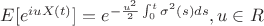 $E[e^{iuX(t)}] = e^{-\frac{u^2}{2}\int_{0}^{t}\sigma^2(s)ds}, u \in R$
