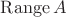 $\operatorname{Range}A$