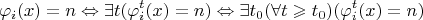 $$\varphi_i(x)=n \Leftrightarrow \exists t(\varphi_i^t(x)=n) \Leftrightarrow \exists t_0 (\forall t \geqslant t_0)(\varphi_i^t(x)=n)$$