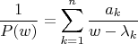 $$\frac{1}{P(w)}=\sum_{k=1}^n\frac{a_k}{w-\lambda_k}$$
