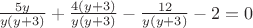 $\frac{5y}{y(y + 3)} + \frac{4(y + 3)}{y(y + 3)} - \frac{12}{y(y + 3)} - 2 = 0$