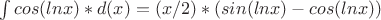 \int cos(lnx)*d(x)=(x/2)*(sin(lnx)-cos(lnx))