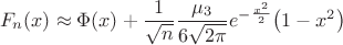 $$F_n(x) \approx \Phi(x) + \frac{1}{\sqrt{n}}\frac{\mu_3}{6\sqrt{2\pi}}e^{-\frac{x^2}{2}}\big(1-x^2\big)$$