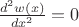 $\frac{d^2w(x)}{dx^2}=0$