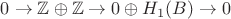 $0\to \mathbb{Z}\oplus \mathbb{Z}\to 0\oplus H_1(B)\to 0$