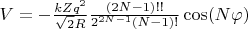 $V=  -\frac{k Z q^2}{\sqrt{2} R}    \frac{(2N-1)!!}{2^{2N-1} (N-1)!}   \cos (N \varphi) $