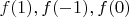 $f(1),f(-1),f(0)$