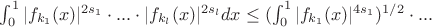 $\int_{0}^{1} {|f_{k_1}(x)|^{2s_1} \cdot ...\cdot |f_{k_l}(x)|^{2s_l}dx} \leq (\int_{0}^{1} |f_{k_1}(x)|^{4s_1})^{1/2} \cdot ...$