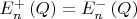 $E_n^ +  \left( Q \right) = E_n^ -  \left( Q \right)$