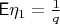 $\mathsf E\eta_1=\frac1q$