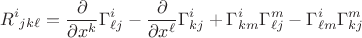 $${R^i}_{j k\ell}=\dfrac{\partial}{\partial x^k} \Gamma^i_{\ell j}-\dfrac{\partial}{\partial x^\ell}\Gamma^i_{k j}+\Gamma^i_{k m}\Gamma^m_{\ell j}-\Gamma^i_{\ell m}\Gamma^m_{k j}$$ $${R^i}_{j k\ell}=\dfrac{\partial}{\partial x^k} \Gamma^i_{\ell j}-\dfrac{\partial}{\partial x^\ell}\Gamma^i_{k j}+\Gamma^i_{k m}\Gamma^m_{\ell j}-\Gamma^i_{\ell m}\Gamma^m_{k j}$$