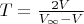 $T = \frac {2V}{V_{\infty} - V}$