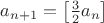 $a_{n+1} = \left[ \frac{3}{2}a_n\right]$