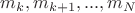 ${m_k,m_{k+1},...,m_N}$