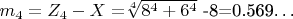 $ m_4=Z_4 - X=$\sqrt[4]{8^4+6^4}$ -8=0.569&hellip; $