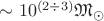 $\sim 10^{(2\div 3)} \mathfrak{M}_\odot$