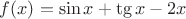 $f(x)=\sin x+ \tg x-2x$