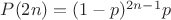 $P(2n)=(1-p)^{2n-1}p$