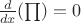$\frac{d}{dx}(\prod)=0$