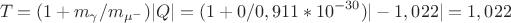 $$T_{пор}=(1+m_{\gamma}/m_{\mu^{-}})|Q|=(1+0/0,911*10^{-30})|-1,022|=1,022$$ $$T_{пор}=(1+m_{\gamma}/m_{\mu^{-}})|Q|=(1+0/0,911*10^{-30})|-1,022|=1,022$$