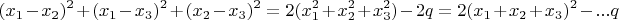 \[
(x_1  - x_2 )^2  + (x_1  - x_3 )^2  + (x_2  - x_3 )^2  = 2(x_1 ^2  + x_2 ^2  + x_3 ^2 ) - 2q = 2(x_1  + x_2  + x_3 )^2  - ...q
\]