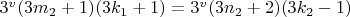 $3^{v}(3m_{2}+1)(3k_{1}+1)=3^{v}(3n_{2}+2)(3k_{2}-1)$