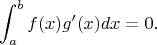 $$\int_{a}^{b}{f(x)g'(x)dx}=0. $$