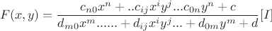 $$F(x,y)=\frac{c_{n0}x^n+..c_{ij}x^iy^j...c_{0n}y^n+c}{d_{m0}x^m......+d_{ij}x^iy^j...+d_{0m}y^m+d}                                [I]$$