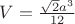 $V=\frac{\sqrt2a^3}{12}$