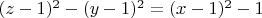 $(z-1)^2-(y-1)^2=(x-1)^2-1$