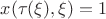$x(\tau(\xi),\xi)=1$ $x(\tau(\xi),\xi)=1$