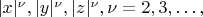 $ |x|^\nu, |y|^\nu,  |z|^\nu,  \nu =  2, 3, &hellip;, $