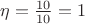$\eta = \frac{10}{10} = 1$ $\eta = \frac{10}{10} = 1$