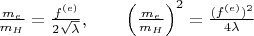 $ \frac{m_{e}}{m_{H}}=\frac {f^{(e)}}{2\sqrt\lambda},\qquad \left (\frac{m_{e}}{m_{H}}  \right )^{2}=\frac {(f^{(e)})^2}{4\lambda}$