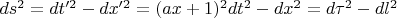 $ds^2 = dt'^2 - dx'^2 = (ax + 1)^2dt^2 - dx^2 = d\tau^2 - dl^2$