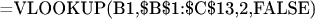 =VLOOKUP(B1,\$B\$1:\$C\$13,2,FALSE)