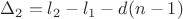 $\Delta_2=l_2-l_1-d(n-1)$ $\Delta_2=l_2-l_1-d(n-1)$