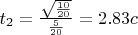 $t_{2}=\frac {\sqrt\frac {10} {20}} {\frac{5} {20}} =2.83c$