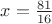 $x=\frac {81}{16}$